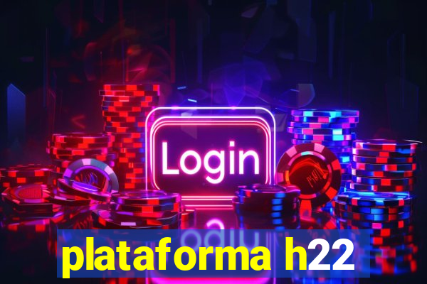 plataforma h22